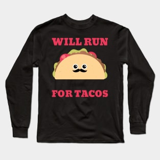 Will run for tacos Long Sleeve T-Shirt